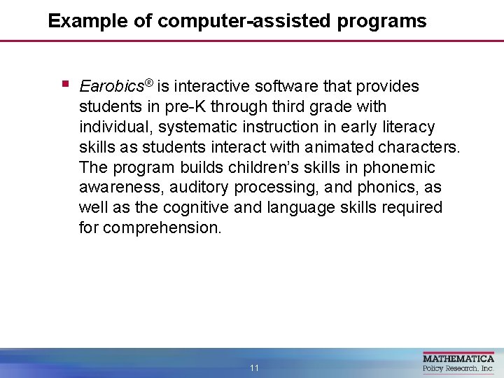 Example of computer-assisted programs § Earobics® is interactive software that provides students in pre-K