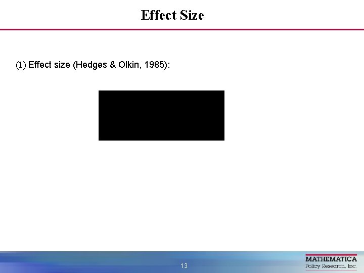 Effect Size (1) Effect size (Hedges & Olkin, 1985): 13 