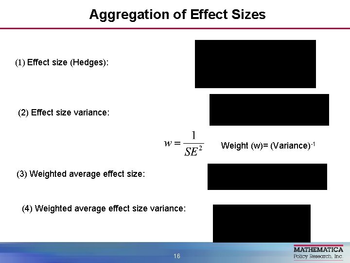 Aggregation of Effect Sizes (1) Effect size (Hedges): (2) Effect size variance: Weight (w)=