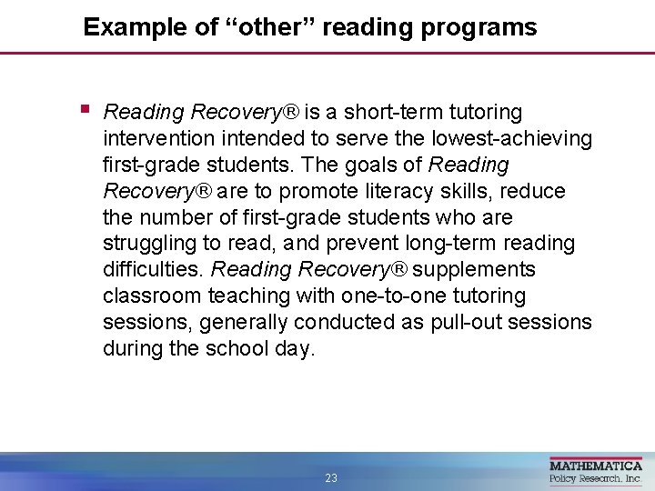 Example of “other” reading programs § Reading Recovery® is a short-term tutoring intervention intended