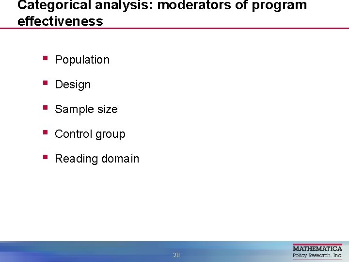 Categorical analysis: moderators of program effectiveness § Population § Design § Sample size §