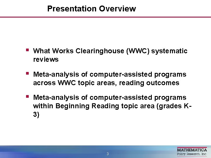 Presentation Overview § What Works Clearinghouse (WWC) systematic reviews § Meta-analysis of computer-assisted programs