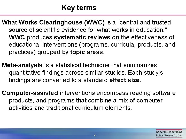 Key terms What Works Clearinghouse (WWC) is a “central and trusted source of scientific