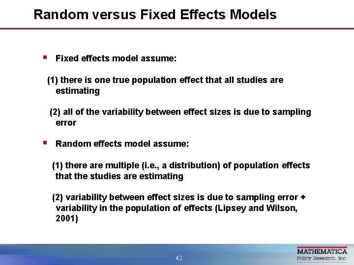 Random versus Fixed Effects Models § Fixed effects model assume: (1) there is one