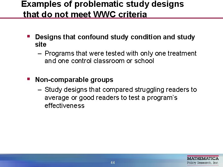 Examples of problematic study designs that do not meet WWC criteria § Designs that