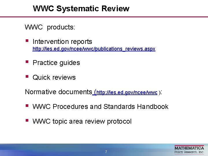 WWC Systematic Review WWC products: § Intervention reports http: //ies. ed. gov/ncee/wwc/publications_reviews. aspx §