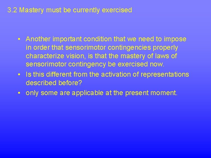 3. 2 Mastery must be currently exercised • Another important condition that we need