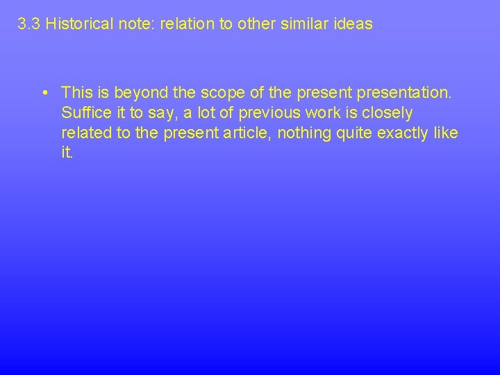 3. 3 Historical note: relation to other similar ideas • This is beyond the