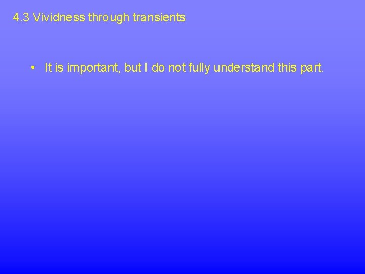 4. 3 Vividness through transients • It is important, but I do not fully