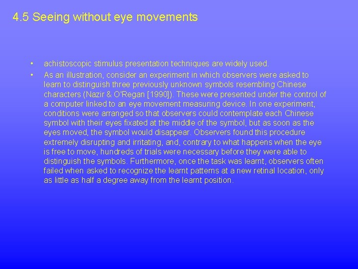 4. 5 Seeing without eye movements • • achistoscopic stimulus presentation techniques are widely