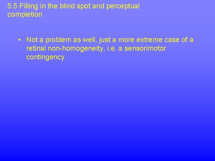 5. 5 Filling in the blind spot and perceptual completion • Not a problem