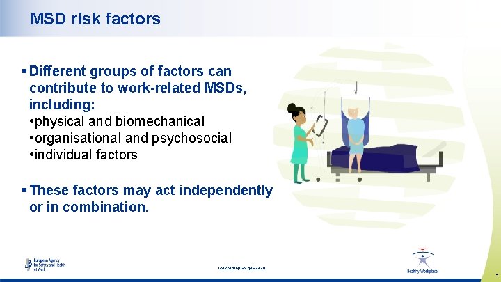 MSD risk factors § Different groups of factors can contribute to work-related MSDs, including:
