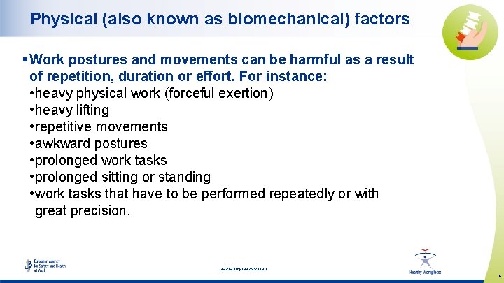 Physical (also known as biomechanical) factors § Work postures and movements can be harmful