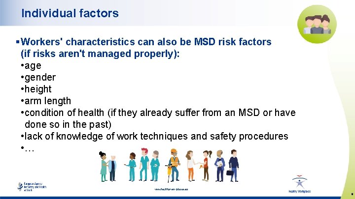 Individual factors § Workers' characteristics can also be MSD risk factors (if risks aren't