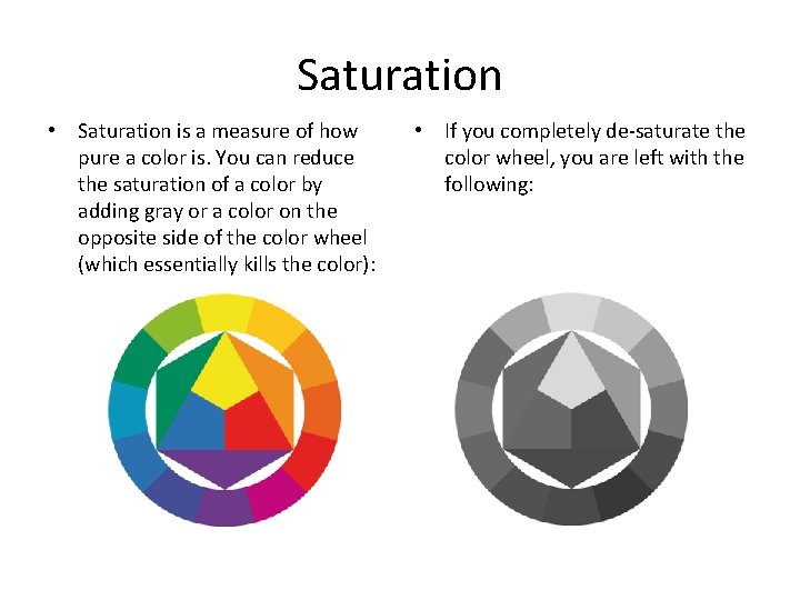 Saturation • Saturation is a measure of how pure a color is. You can Saturation • Saturation is a measure of how pure a color is. You can