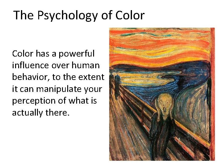 The Psychology of Color has a powerful influence over human behavior, to the extent The Psychology of Color has a powerful influence over human behavior, to the extent