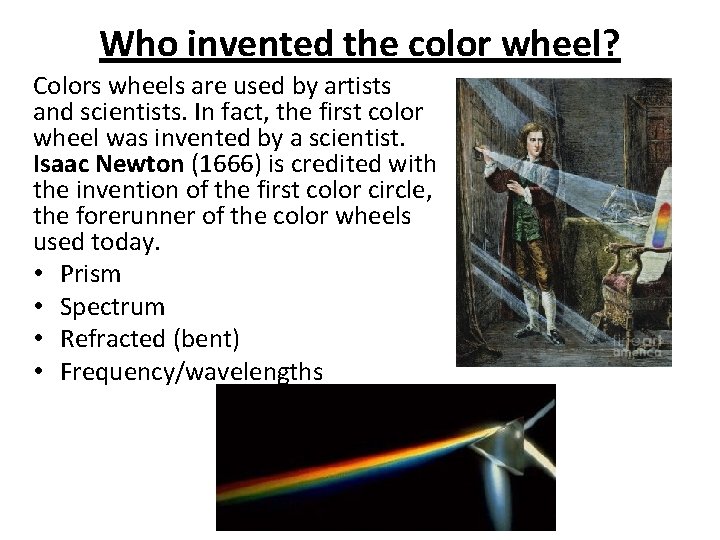 Who invented the color wheel? Colors wheels are used by artists and scientists. In Who invented the color wheel? Colors wheels are used by artists and scientists. In