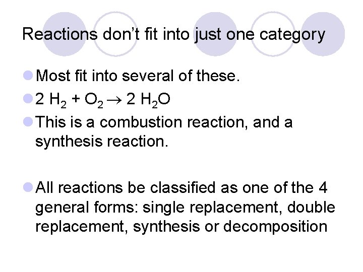 Reactions don’t fit into just one category l Most fit into several of these.