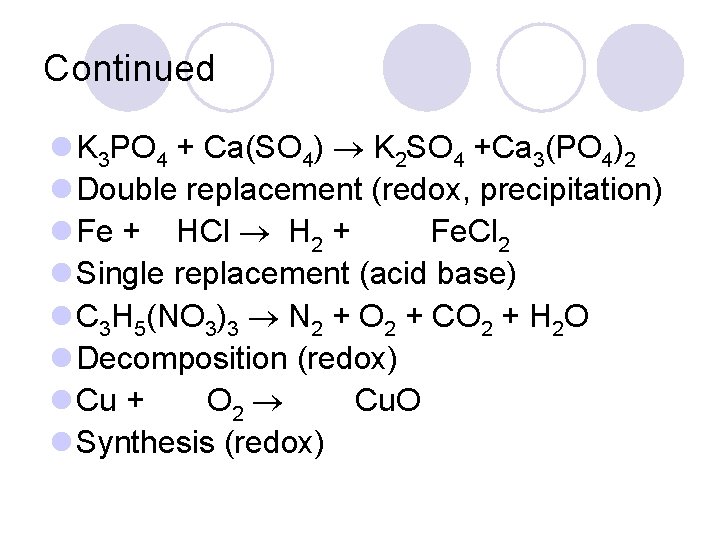 Continued l K 3 PO 4 + Ca(SO 4) K 2 SO 4 +Ca