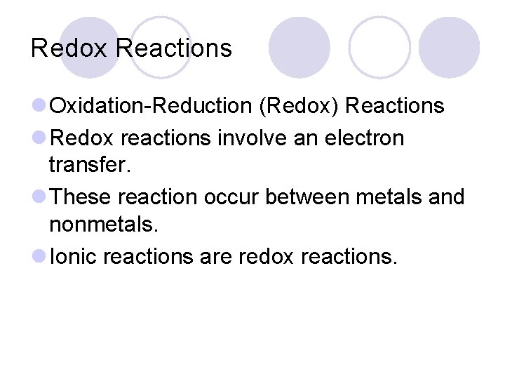 Redox Reactions l Oxidation-Reduction (Redox) Reactions l Redox reactions involve an electron transfer. l