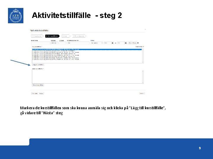 Aktivitetstillfälle - steg 2 Markera de kurstillfällen som ska kunna anmäla sig och klicka