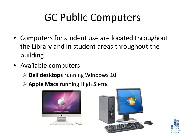 GC Public Computers • Computers for student use are located throughout the Library and