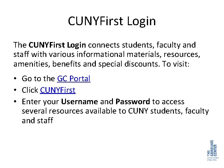 CUNYFirst Login The CUNYFirst Login connects students, faculty and staff with various informational materials,