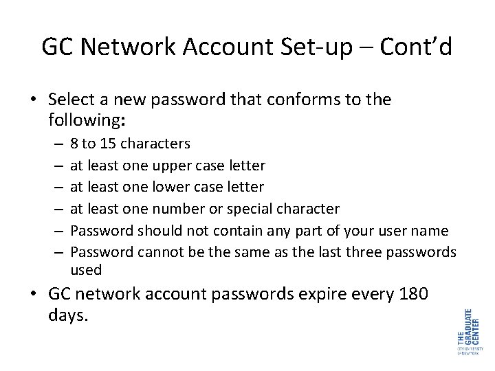 GC Network Account Set-up – Cont’d • Select a new password that conforms to