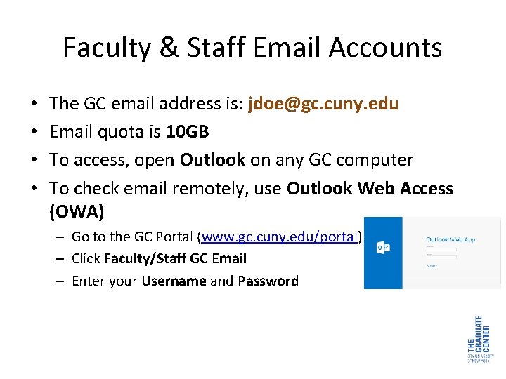 Faculty & Staff Email Accounts • • The GC email address is: jdoe@gc. cuny.