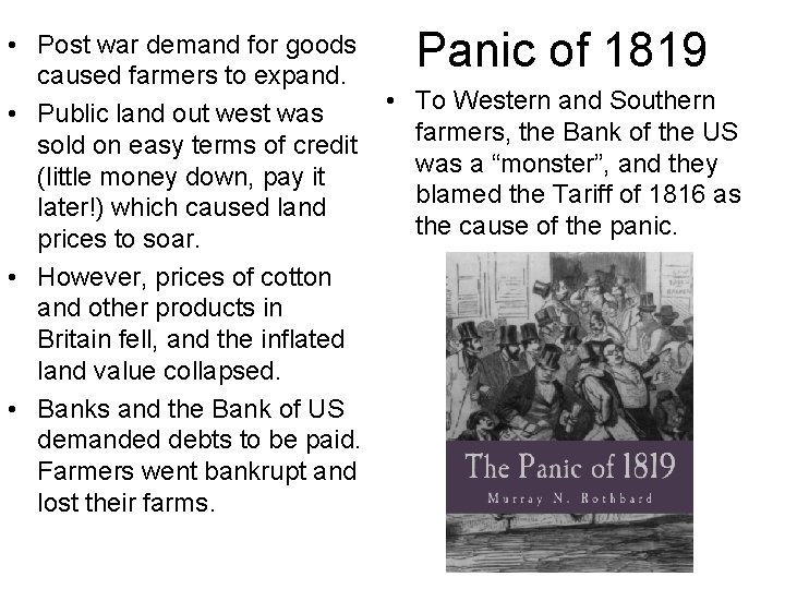 Panic of 1819 • Post war demand for goods caused farmers to expand. •