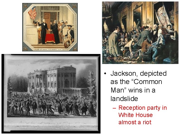  • Jackson, depicted as the “Common Man” wins in a landslide – Reception