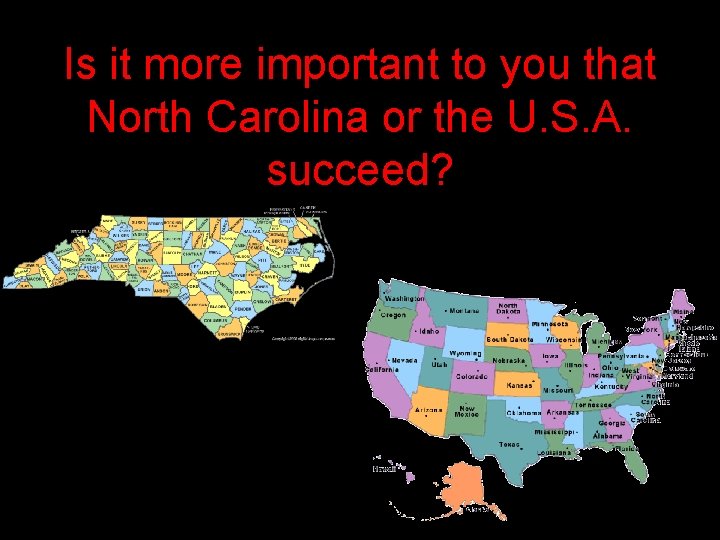 Is it more important to you that North Carolina or the U. S. A.