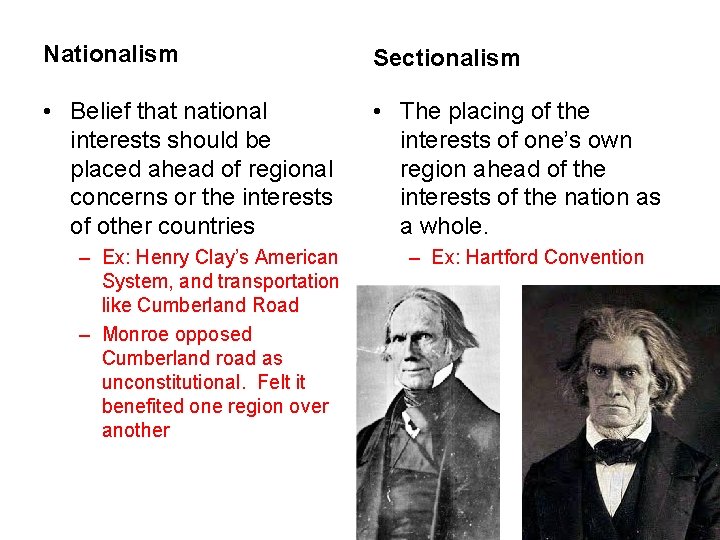 Nationalism Sectionalism • Belief that national interests should be placed ahead of regional concerns