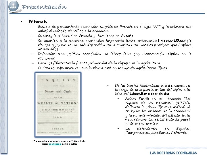  • Fisiocracia: – Escuela de pensamiento económico surgida en Francia en el siglo