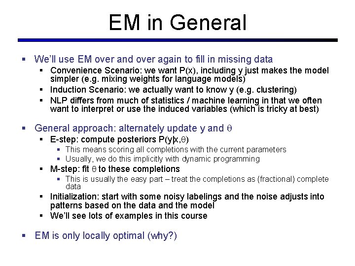 EM in General § We’ll use EM over and over again to fill in EM in General § We’ll use EM over and over again to fill in