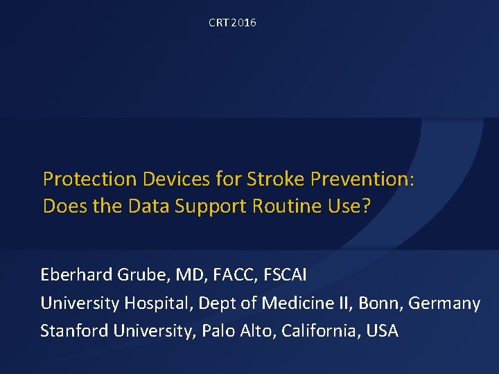 CRT 2016 Protection Devices for Stroke Prevention: Does the Data Support Routine Use? Eberhard