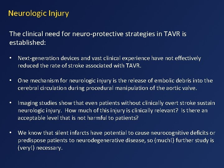 Neurologic Injury The clinical need for neuro-protective strategies in TAVR is established: • Next-generation