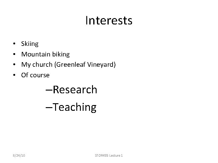 Interests • • Skiing Mountain biking My church (Greenleaf Vineyard) Of course –Research –Teaching