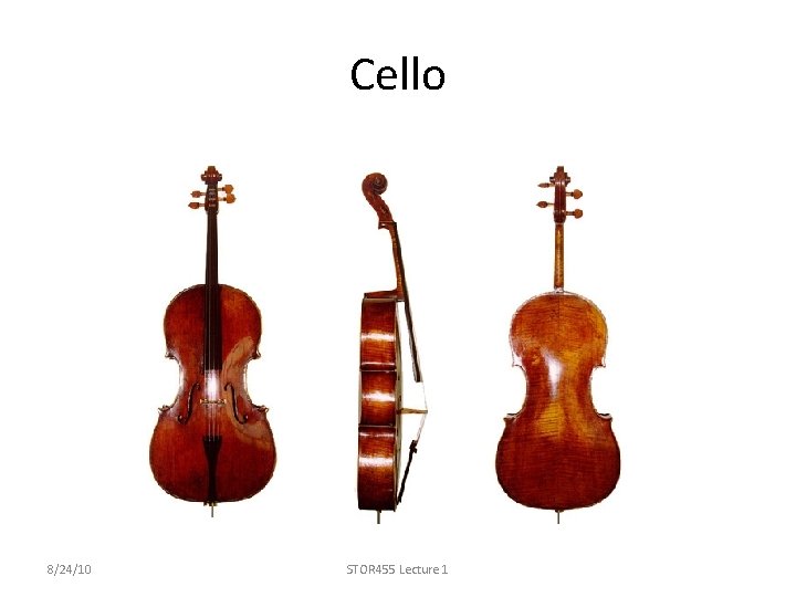 Cello 8/24/10 STOR 455 Lecture 1 
