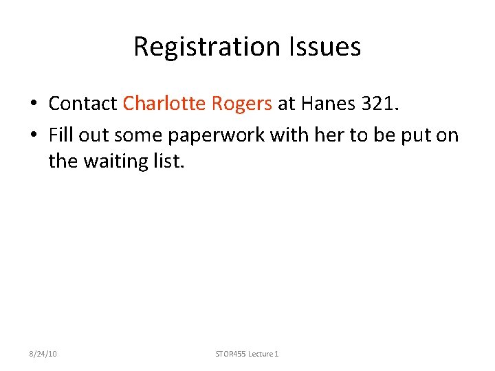 Registration Issues • Contact Charlotte Rogers at Hanes 321. • Fill out some paperwork