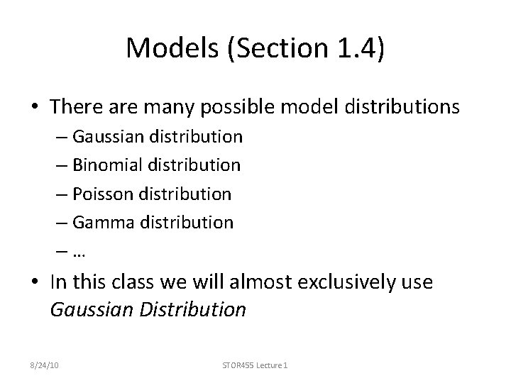 Models (Section 1. 4) • There are many possible model distributions – Gaussian distribution