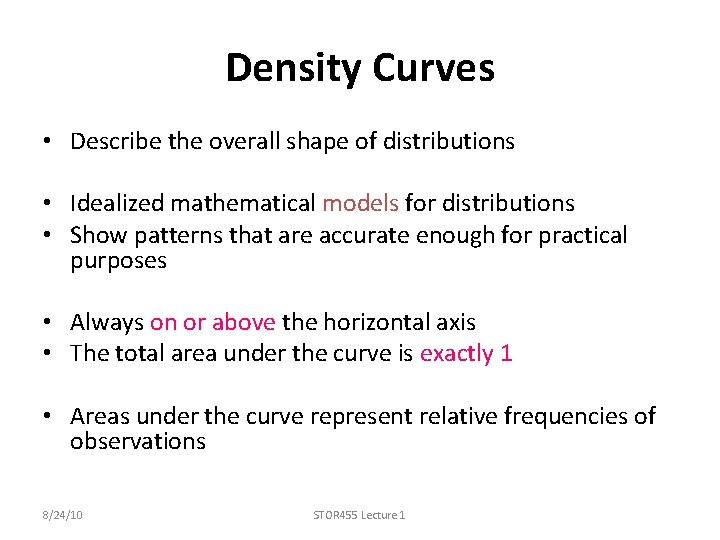Density Curves • Describe the overall shape of distributions • Idealized mathematical models for