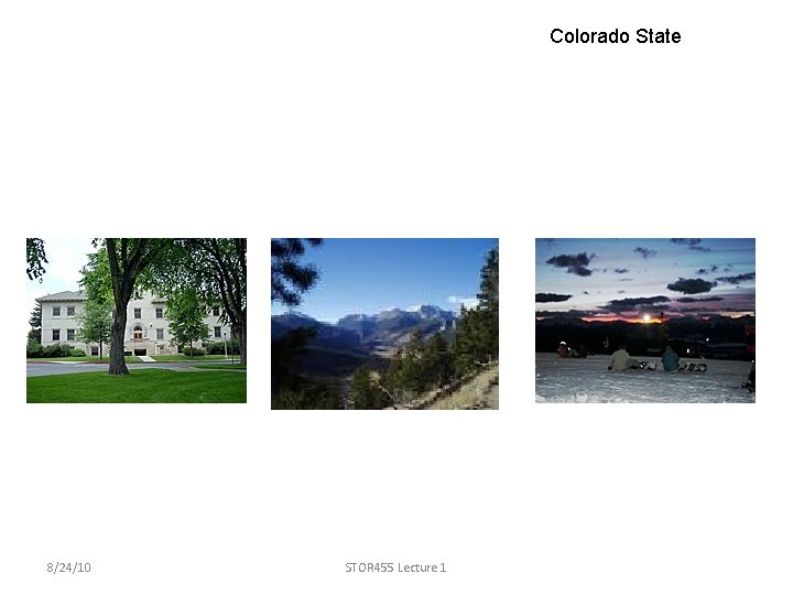 Colorado State 8/24/10 STOR 455 Lecture 1 