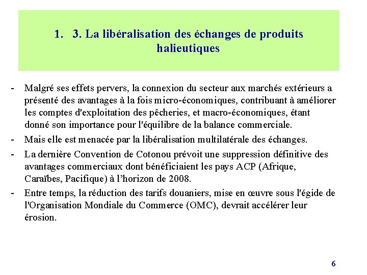 1. 3. La libéralisation des échanges de produits halieutiques - Malgré ses effets pervers,