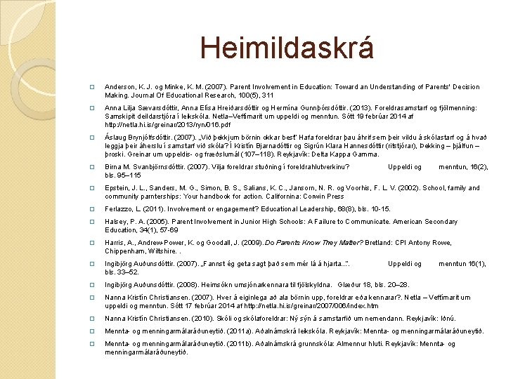 Heimildaskrá � Anderson, K. J. og Minke, K. M. (2007). Parent Involvement in Education: