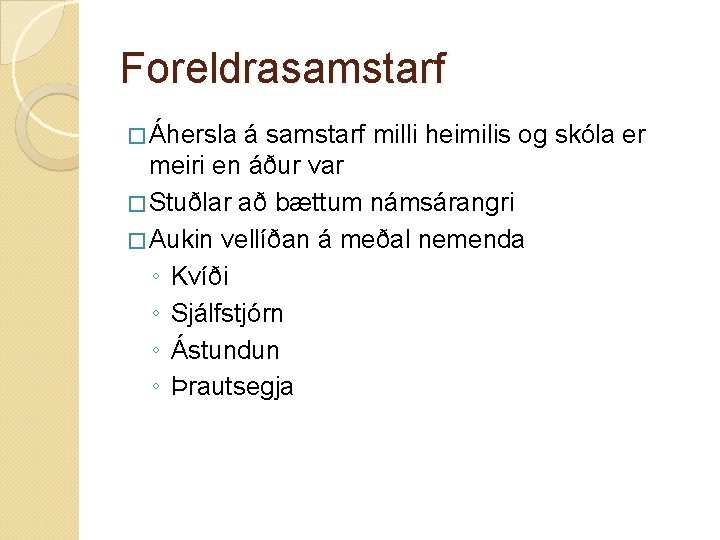 Foreldrasamstarf � Áhersla á samstarf milli heimilis og skóla er meiri en áður var