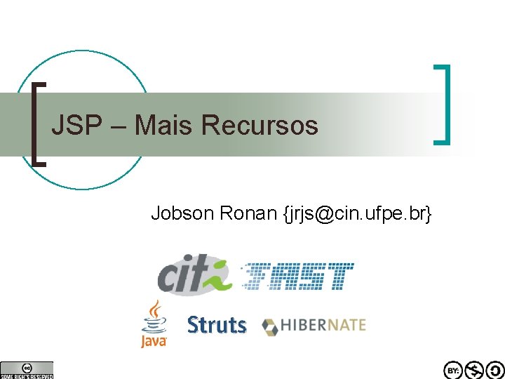 JSP – Mais Recursos Jobson Ronan {jrjs@cin. ufpe. br} 