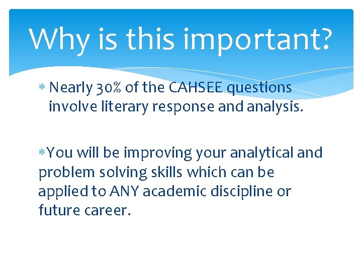 Why is this important? Nearly 30% of the CAHSEE questions involve literary response and