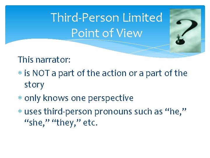 Third-Person Limited Point of View This narrator: is NOT a part of the action