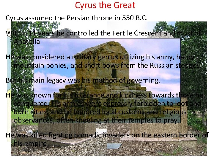 Cyrus the Great Cyrus assumed the Persian throne in 550 B. C. Within 11